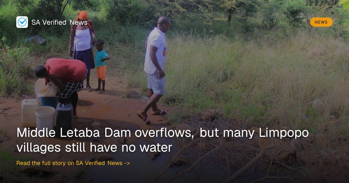Middle Letaba Dam overflows, but many Limpopo villages still have no ...